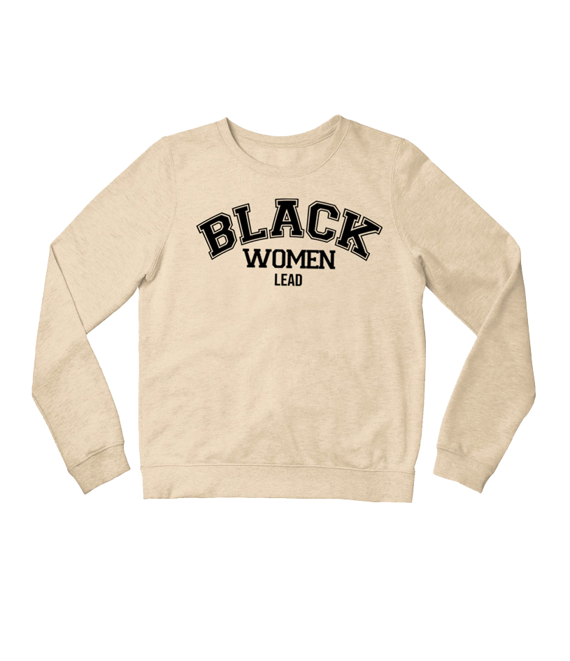 Black Women Lead Varsity Sweatshirt