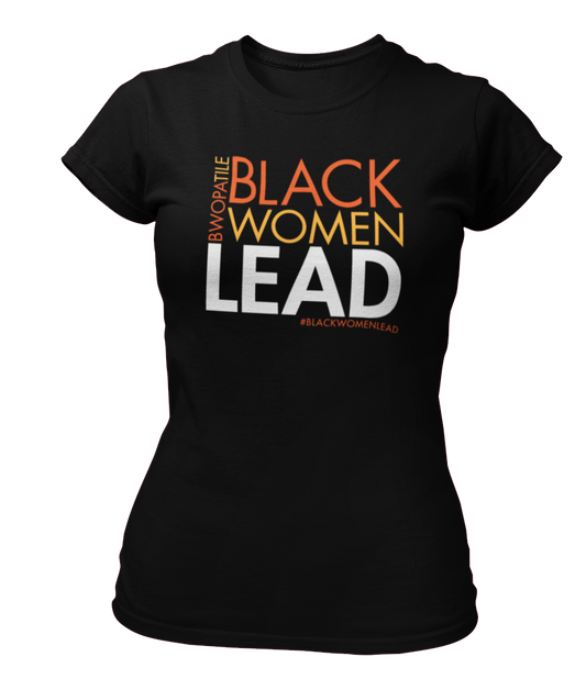 Black Women Lead T-Shirt